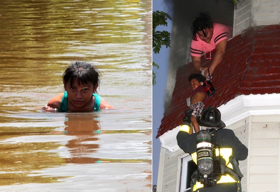 멕시코 킨타나로오주 펠리페 카릴로 푸에르토 지역 춤폰 마을에서 6월21일 한 소녀가 물에 잠긴 도로를 걸어 대피하고 있다. 이 지역에선 네 차례에 걸친 열대성 호우로 집 150여 채가 물에 잠기고, 700여 명의 이재민이 생겼다.(왼쪽)/ 미국 매사추세츠주 록스버리에서 5월30일 한 여성이 불타고 있는 집 창문으로 자신의 아이를 소방대원에게 넘겨주고 있다. 엄마와 아이는 모두 병원에서 치료받은 뒤 건강을 되찾았다.